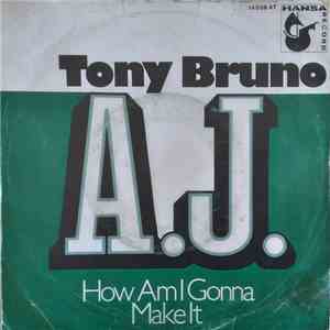 Tony Bruno  - A.J. / How Am I Gonna Make It