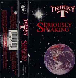 Trikky T - Seriously Speaking