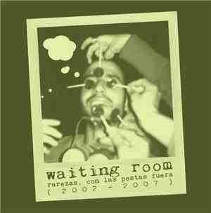 Waiting Room - Rarezas : Con Las Pestas Fuera