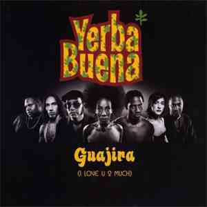 Yerba Buena - Guajira (I Love U 2 Much)