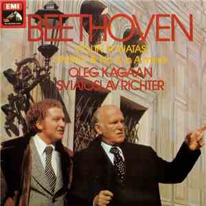 Beethoven - Oleg Kagaan, Sviatoslav Richter - Violin Sonatas 'Spring' & No. ...