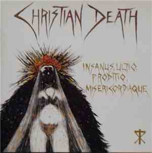 Christian Death - Insanus, Ultio, Prodito, Misericordiaque