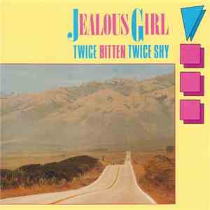 Jealous Girl - Twice Bitten Twice Shy