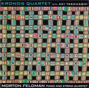 Morton Feldman / Kronos Quartet With Aki Takahashi - Piano And String Quart ...