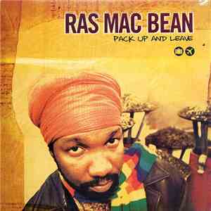 Ras Mac Bean - Pack Up And Leave