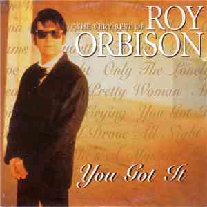 Roy Orbison - You Got It