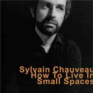 Sylvain Chauveau - How To Live In Small Spaces