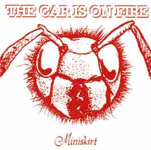 The Car Is On Fire - Miniskirt