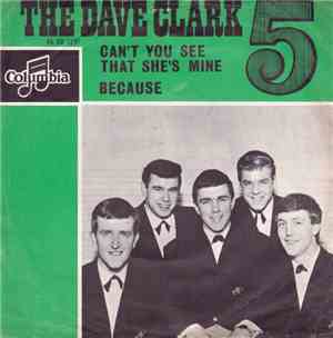The Dave Clark Five - Can't You See That She's Mine / Because
