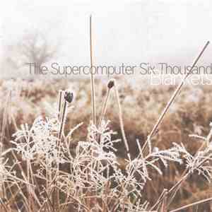 The Supercomputer Six Thousand - Blankets [EP]