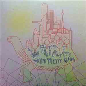 Various - A Future Archeologist's Guide To City Slang