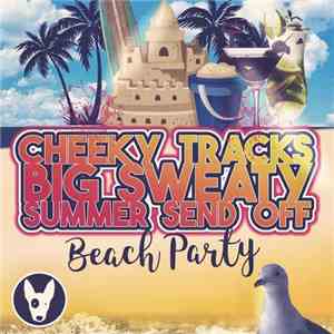 Various - Cheeky Tracks Big Sweaty Summer Send Off Beach Party