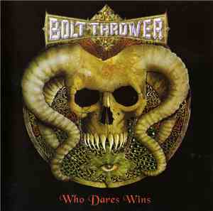 Bolt Thrower - Who Dares Wins