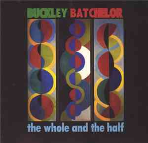 Buckley, Batchelor - The Whole And The Half