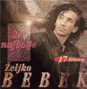 Željko Bebek - Sve Najbolje