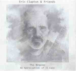 Eric Clapton & Friends  - The Breeze: An Appreciation Of JJ Cale