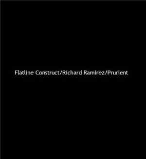 Flatline Construct / Richard Ramirez / Prurient - Untitled