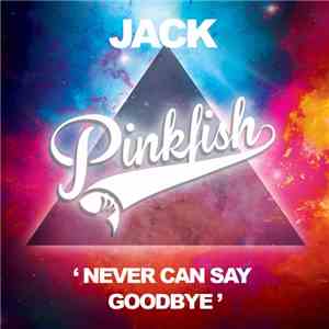 Jack - Never Can Say Goodbye