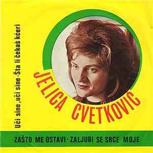 Jelica Cvetković - Zašto Me Ostavi / Zaljubi Se Srce Moje