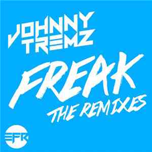 Johnny Tremz - Freak Remixes EP