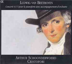 Ludwig van Beethoven - Arthur Schoonderwoerd, Cristofori - Concerti 4 & 5 P ...