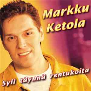 Markku Ketola - Syli Täynnä Rentukoita