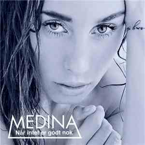 Medina  - Når Intet Er Godt Nok
