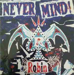 Robin  - Never Mind!