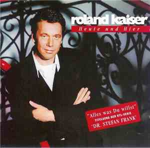 Roland Kaiser - Heute Und Hier