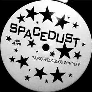 Spacedust - Music Feels Good With You