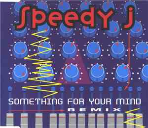 Speedy J - Something For Your Mind (Remix)