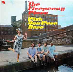 The Fivepenny Piece - Wish You Were Here