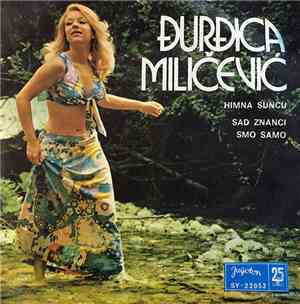 Đurđica Miličević - Himna Suncu / Sad Znanci Smo Samo