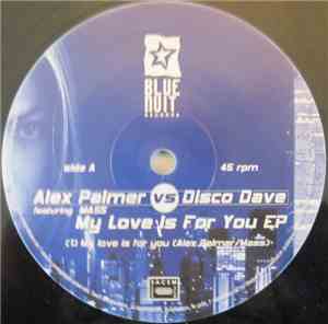 Alex Palmer vs. Disco Dave - My Love Is For You EP