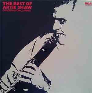 Artie Shaw And His Orchestra - Concerto For Clarinet: The Best Of Artie Shaw