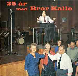 Bror Kalle Og Hans Orkester - 25 År Med Bror Kalle