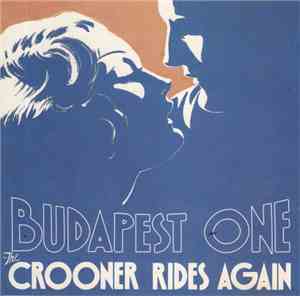Budapest One - The Crooner Rides Again