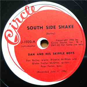 Dan Burley And His Skiffle Boys / Dan Burley & Pops Foster - South Side Shake / Dusty Bottom