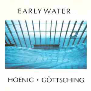 Hoenig / Göttsching - Early Water
