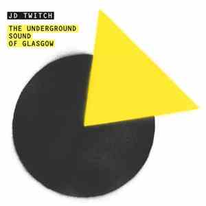 JD Twitch - The Underground Sound Of Glasgow