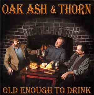Oak, Ash & Thorn - Old Enough To Drink