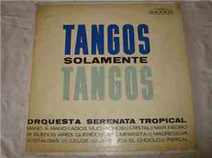 Orquesta Serenata Tropical - Tangos Solamente Tangos