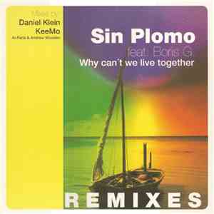 Sin Plomo Feat. Boris G. - Why Can't We Live Together (Remixes)