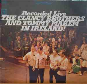 The Clancy Brothers & Tommy Makem - Recorded Live In Ireland