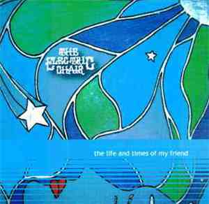 The Electric Chair - The Life And Times Of My Friend