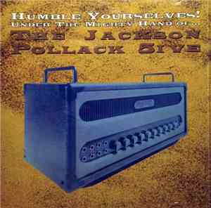 The Jackson Pollack 5ive - Humble Yourselves! Under The Mighty Hand Of...Th ...