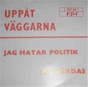 Uppåt Väggarna - Jag Hatar Politik