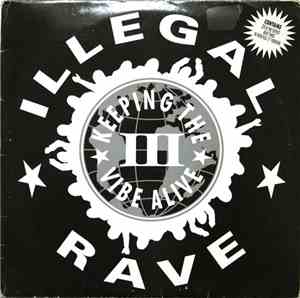 Various - Illegal Rave III • Keeping The Vibe Alive