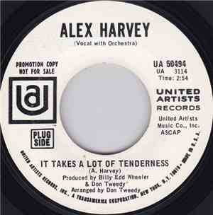 Alex Harvey  - It Takes A Lot Of Tenderness / I'll Be Your Tomorrow