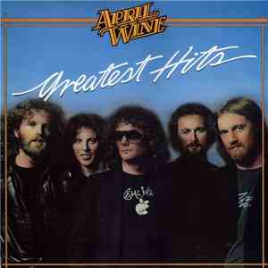 April Wine - Greatest Hits